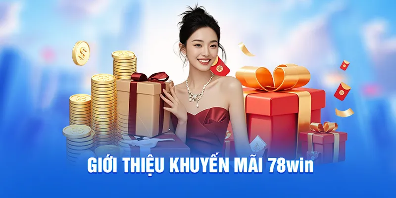 Giới thiệu khuyến mãi 78WIN